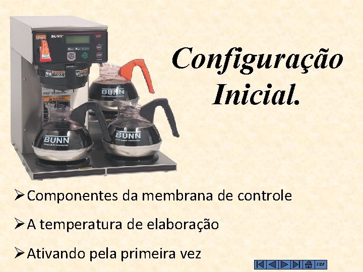 Configuração Inicial. ØComponentes da membrana de controle ØA temperatura de elaboração ØAtivando pela primeira