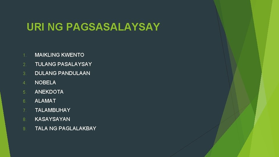 URI NG PAGSASALAYSAY 1. MAIKLING KWENTO 2. TULANG PASALAYSAY 3. DULANG PANDULAAN 4. NOBELA