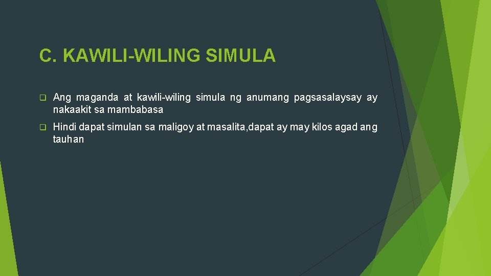 C. KAWILI-WILING SIMULA q Ang maganda at kawili-wiling simula ng anumang pagsasalaysay ay nakaakit