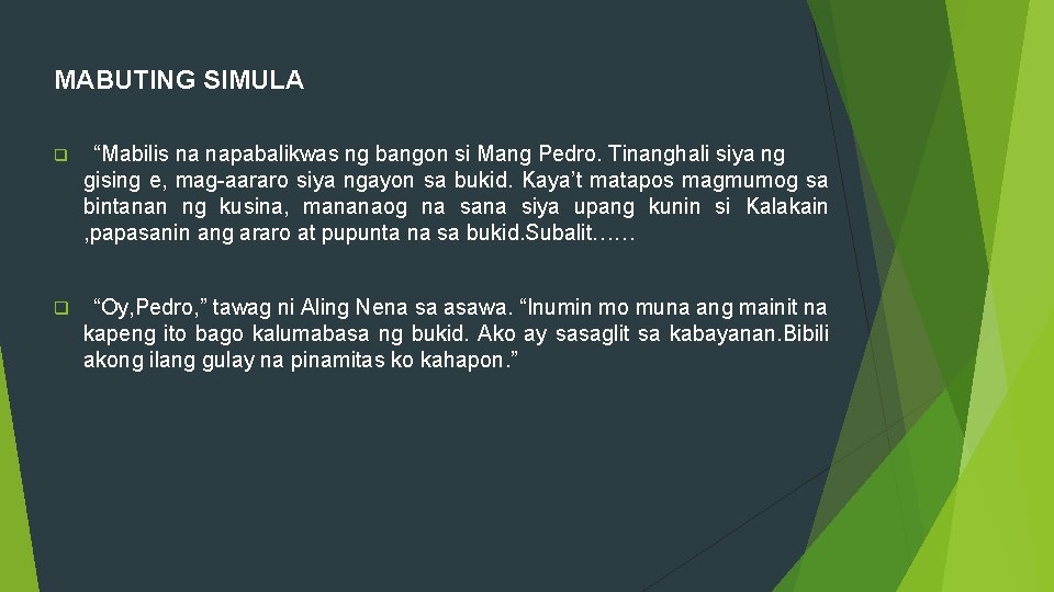 MABUTING SIMULA q “Mabilis na napabalikwas ng bangon si Mang Pedro. Tinanghali siya ng