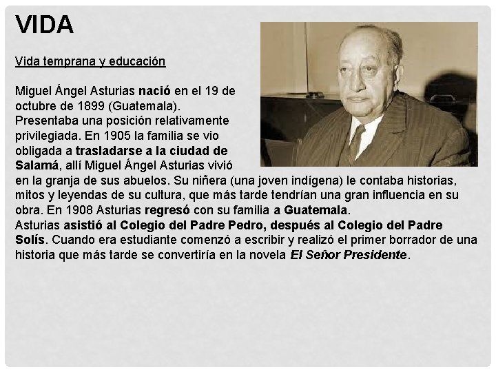 VIDA Vida temprana y educación Miguel Ángel Asturias nació en el 19 de octubre