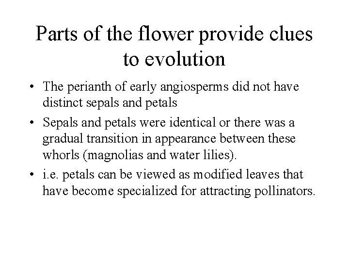 Parts of the flower provide clues to evolution • The perianth of early angiosperms