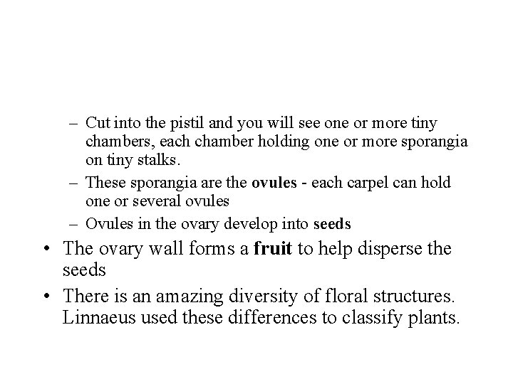 – Cut into the pistil and you will see one or more tiny chambers,