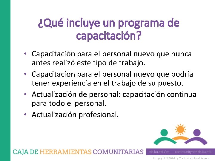 ¿Qué incluye un programa de capacitación? • Capacitación para el personal nuevo que nunca