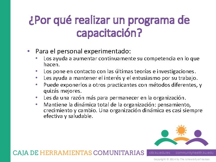 ¿Por qué realizar un programa de capacitación? • Para el personal experimentado: • Los