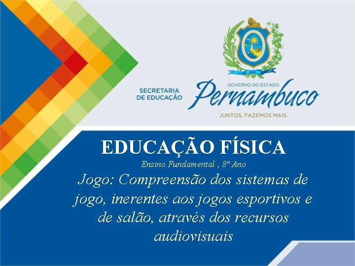 EDUCAÇÃO FÍSICA Ensino Fundamental , 8° Ano Jogo: Compreensão dos sistemas de jogo, inerentes EDUCAÇÃO FÍSICA Ensino Fundamental , 8° Ano Jogo: Compreensão dos sistemas de jogo, inerentes