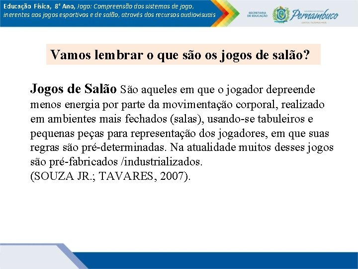 Educação Física, 8° Ano, Jogo: Compreensão dos sistemas de jogo, inerentes aos jogos esportivos Educação Física, 8° Ano, Jogo: Compreensão dos sistemas de jogo, inerentes aos jogos esportivos