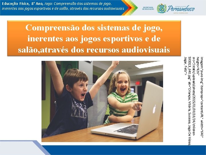 Educação Física, 8° Ano, Jogo: Compreensão dos sistemas de jogo, inerentes aos jogos esportivos Educação Física, 8° Ano, Jogo: Compreensão dos sistemas de jogo, inerentes aos jogos esportivos