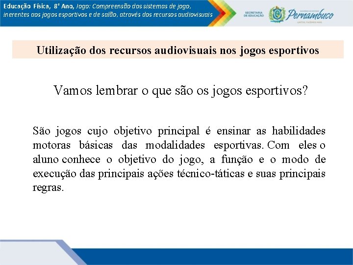 Educação Física, 8° Ano, Jogo: Compreensão dos sistemas de jogo, inerentes aos jogos esportivos Educação Física, 8° Ano, Jogo: Compreensão dos sistemas de jogo, inerentes aos jogos esportivos
