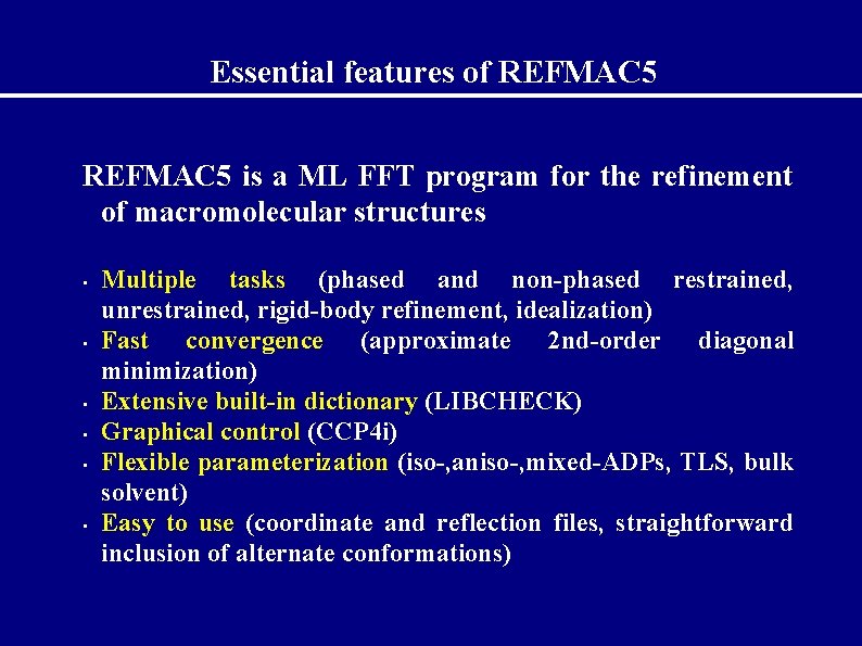 Essential features of REFMAC 5 is a ML FFT program for the refinement of