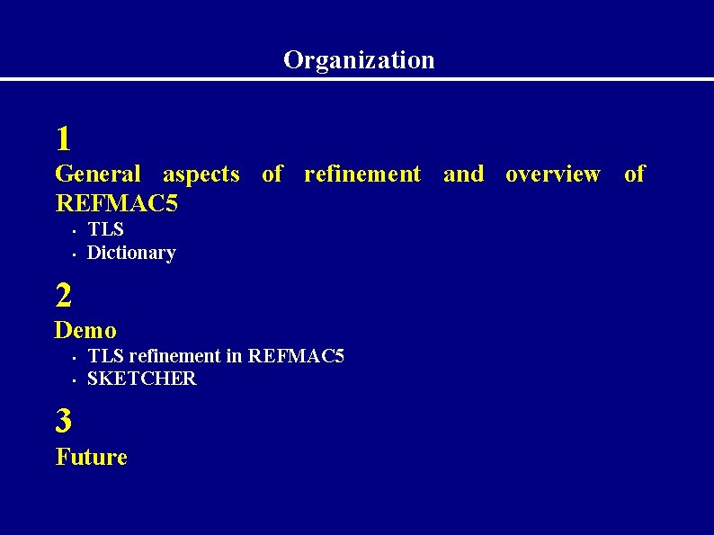 Organization 1 General aspects of refinement and overview of REFMAC 5 • • TLS