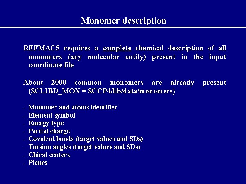 Monomer description REFMAC 5 requires a complete chemical description of all monomers (any molecular