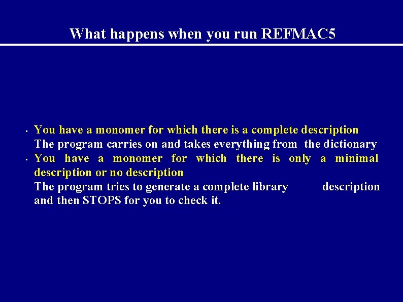 What happens when you run REFMAC 5 • • You have a monomer for