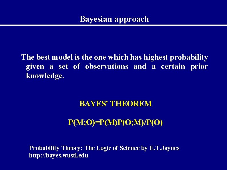 Bayesian approach The best model is the one which has highest probability given a