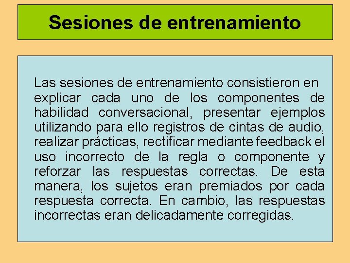 Sesiones de entrenamiento Las sesiones de entrenamiento consistieron en explicar cada uno de los