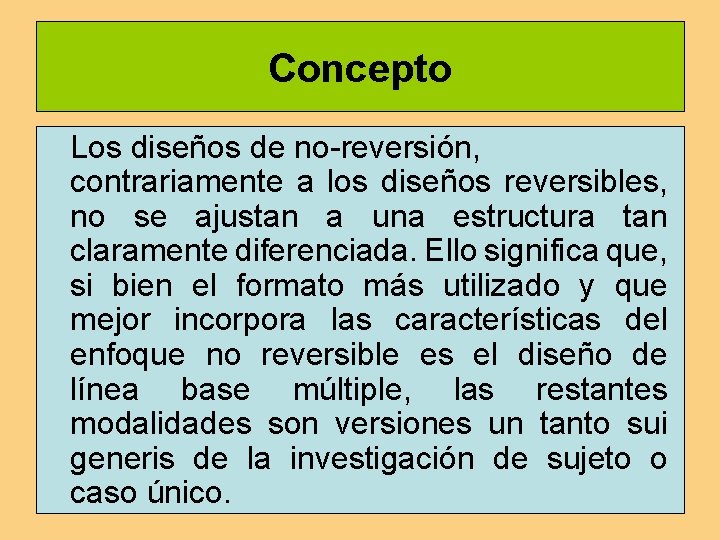 Concepto Los diseños de no-reversión, contrariamente a los diseños reversibles, no se ajustan a