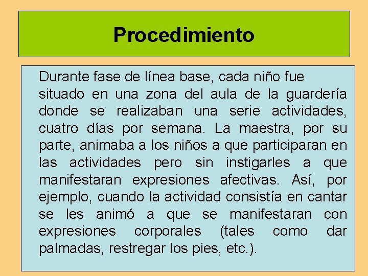 Procedimiento Durante fase de línea base, cada niño fue situado en una zona del