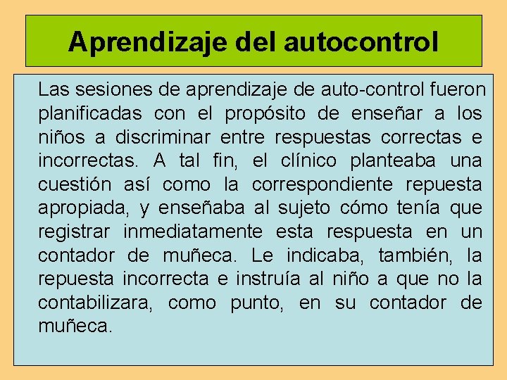 Aprendizaje del autocontrol Las sesiones de aprendizaje de auto-control fueron planificadas con el propósito