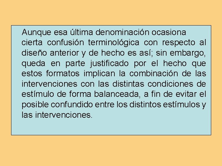 Aunque esa última denominación ocasiona cierta confusión terminológica con respecto al diseño anterior y