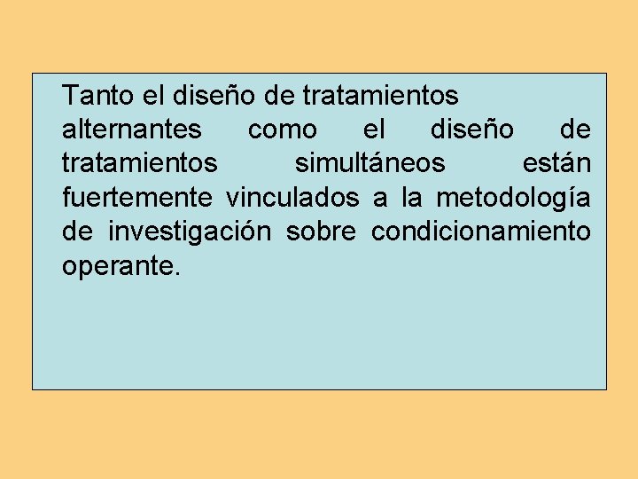 Tanto el diseño de tratamientos alternantes como el diseño de tratamientos simultáneos están fuertemente