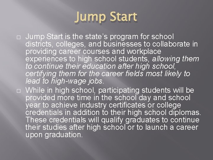 Jump Start � � Jump Start is the state’s program for school districts, colleges,