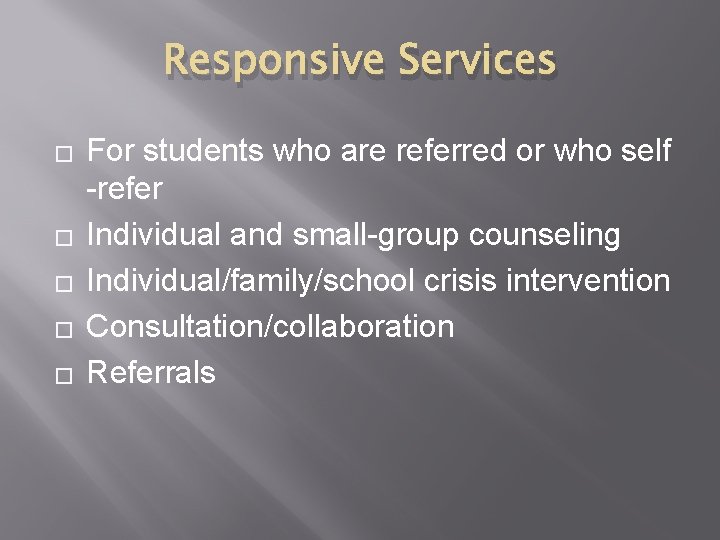 Responsive Services � � � For students who are referred or who self -refer