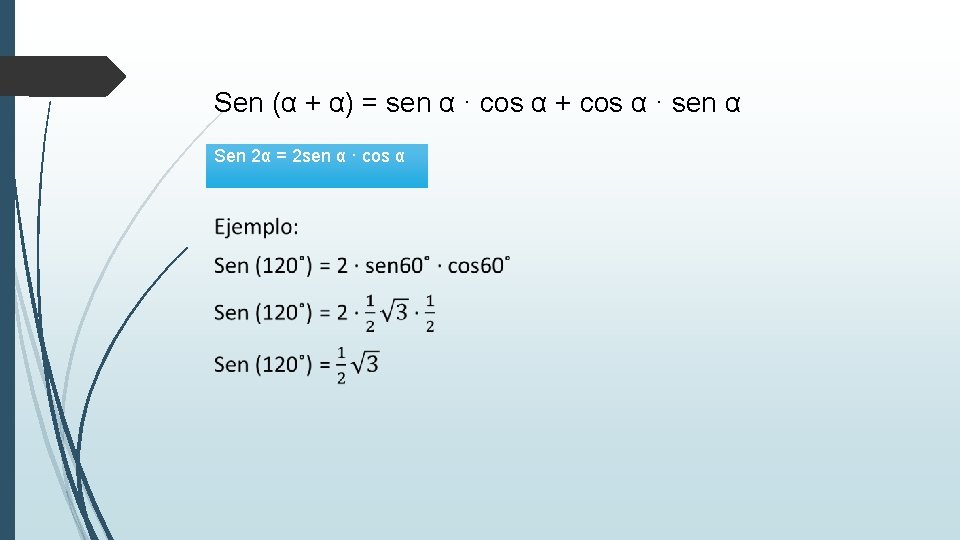 Sen (α + α) = sen α · cos α + cos α ·