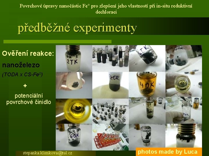 Povrchové úpravy nanočástic Fe° pro zlepšení jeho vlastností při in-situ reduktivní dechloraci předběžné experimenty