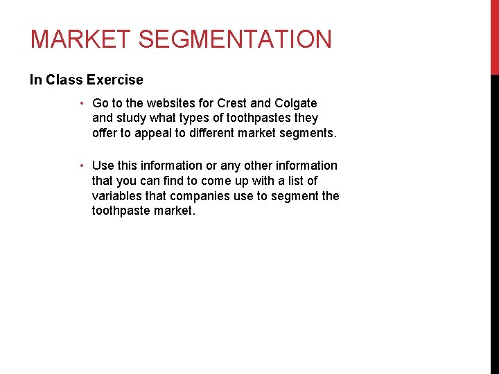 MARKET SEGMENTATION In Class Exercise • Go to the websites for Crest and Colgate