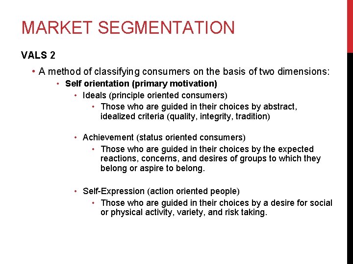 MARKET SEGMENTATION VALS 2 • A method of classifying consumers on the basis of