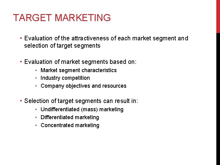 TARGET MARKETING • Evaluation of the attractiveness of each market segment and selection of