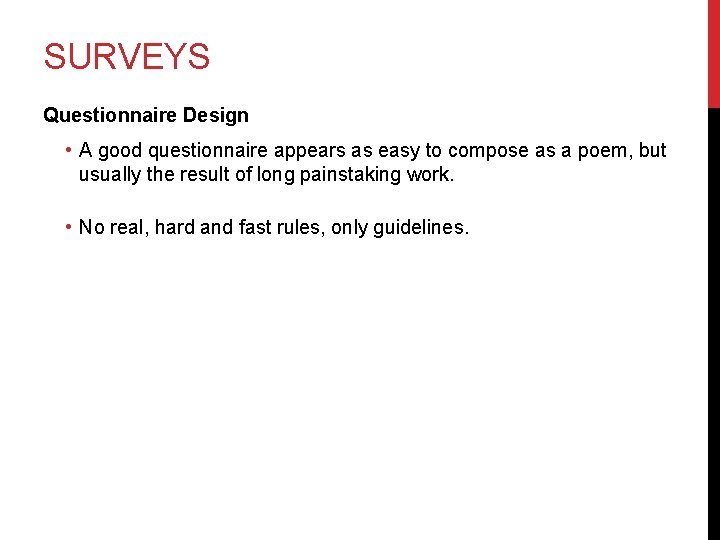 SURVEYS Questionnaire Design • A good questionnaire appears as easy to compose as a