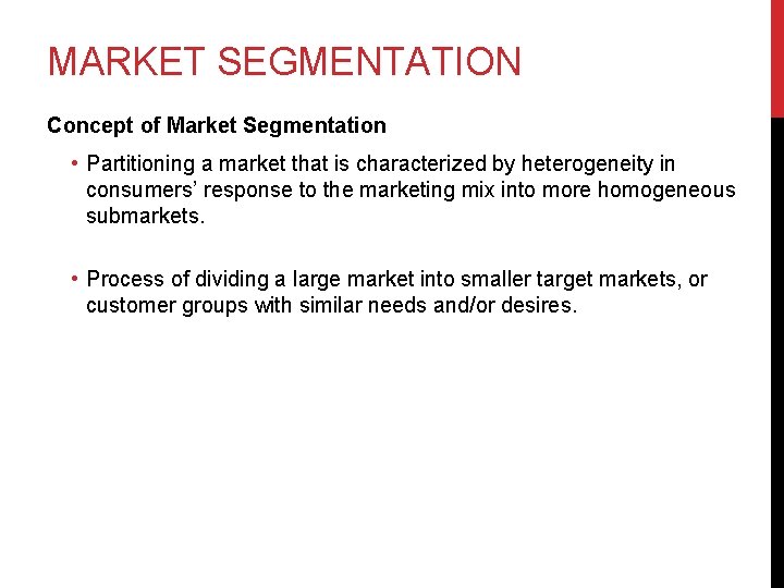 MARKET SEGMENTATION Concept of Market Segmentation • Partitioning a market that is characterized by