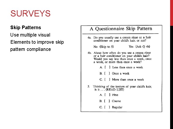 SURVEYS Skip Patterns Use multiple visual Elements to improve skip pattern compliance 