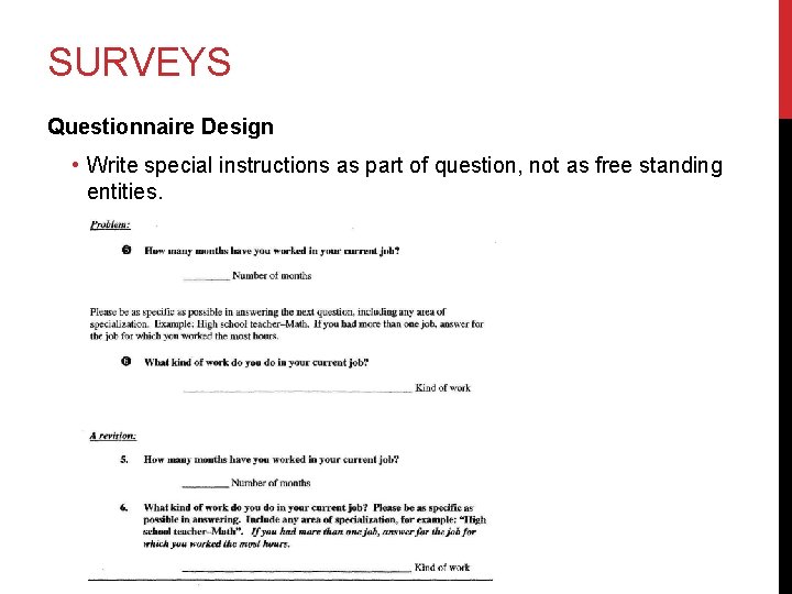 SURVEYS Questionnaire Design • Write special instructions as part of question, not as free