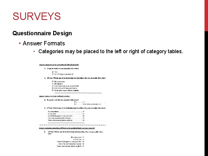 SURVEYS Questionnaire Design • Answer Formats • Categories may be placed to the left