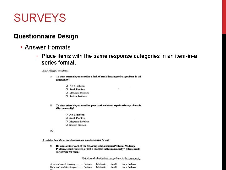 SURVEYS Questionnaire Design • Answer Formats • Place items with the same response categories