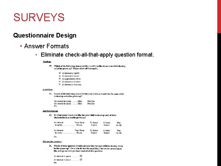 SURVEYS Questionnaire Design • Answer Formats • Eliminate check-all-that-apply question format. 