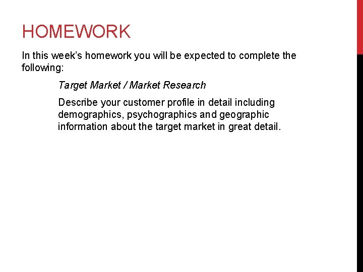 HOMEWORK In this week’s homework you will be expected to complete the following: Target