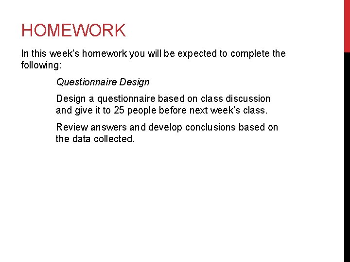 HOMEWORK In this week’s homework you will be expected to complete the following: Questionnaire