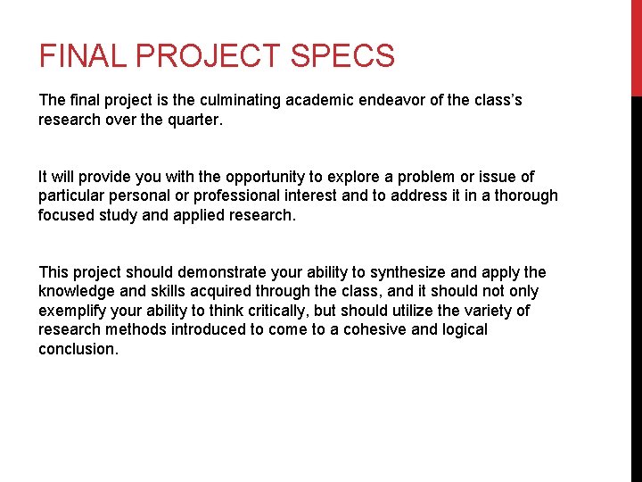 FINAL PROJECT SPECS The final project is the culminating academic endeavor of the class’s