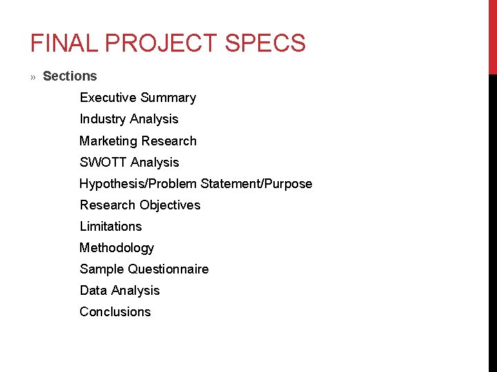 FINAL PROJECT SPECS » Sections Executive Summary Industry Analysis Marketing Research SWOTT Analysis Hypothesis/Problem