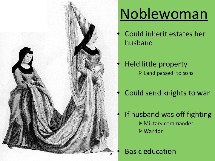 Noblewoman • Could inherit estates her husband • Held little property Ø Land passed
