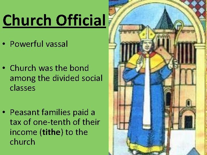 Church Official • Powerful vassal • Church was the bond among the divided social