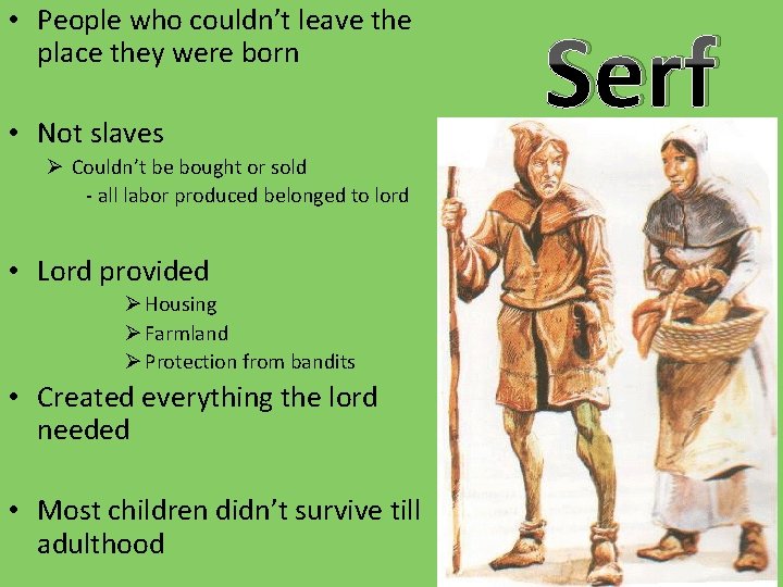  • People who couldn’t leave the place they were born • Not slaves