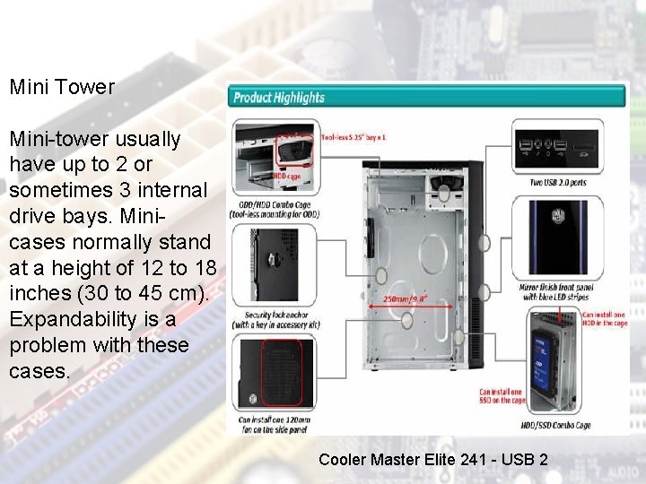 Mini Tower Mini-tower usually have up to 2 or sometimes 3 internal drive bays.