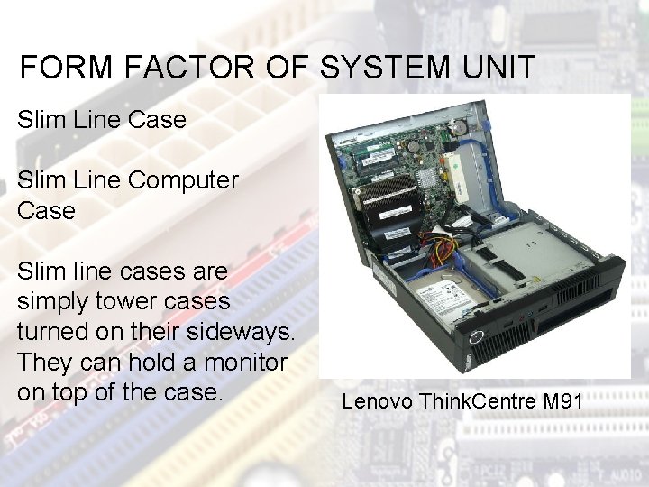 FORM FACTOR OF SYSTEM UNIT Slim Line Case Slim Line Computer Case Slim line