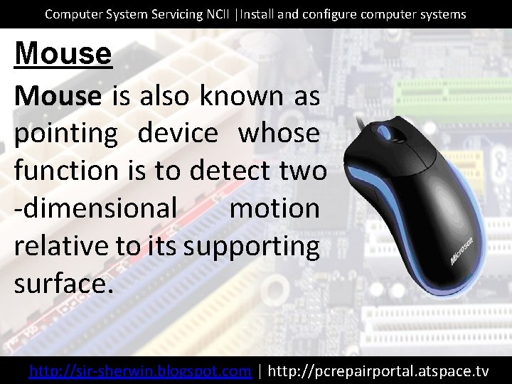 Computer System Servicing NCII |Install and configure computer systems Mouse is also known as