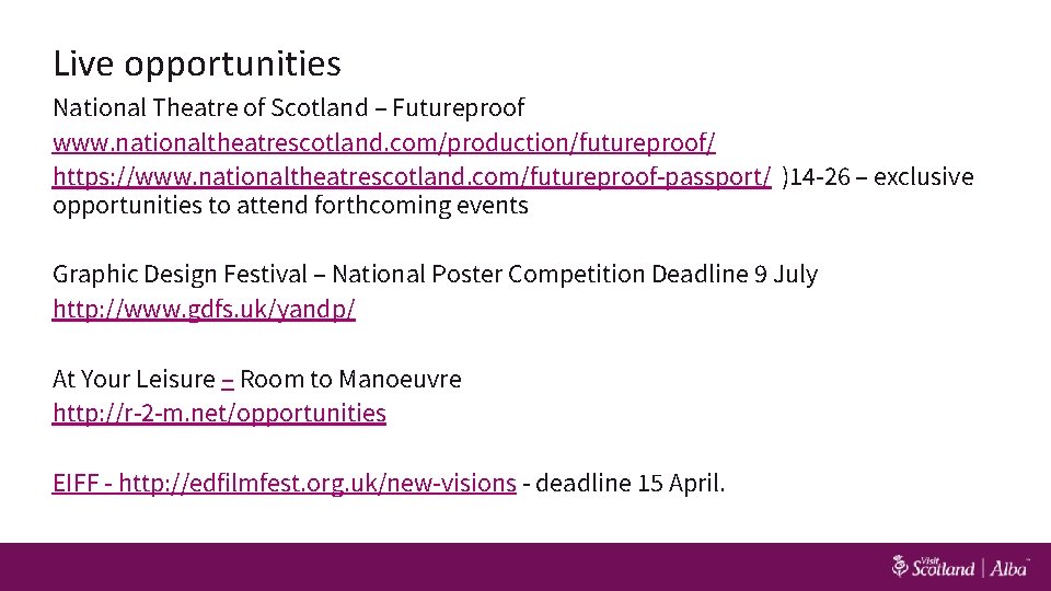 Live opportunities National Theatre of Scotland – Futureproof www. nationaltheatrescotland. com/production/futureproof/ https: //www. nationaltheatrescotland.