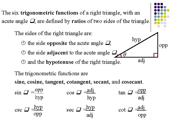 The six trigonometric functions of a right triangle, with an acute angle , are